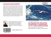Cover von La formación docente: Conflictos y tensiones en la vida Institucional