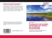 Cover von Producción de jarabes invertidos por medio de invertasa inmovilizada