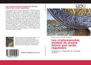 Cover von Las criptomonedas modelo de dinero futuro que serán reguladas