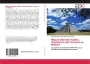Cover von Miguel Alemán Valdés, Arquitecto del Turismo en México.