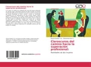 Cover von Claroscuros del camino hacia la superación profesional: