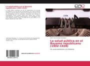Cover von La salud pública en el Bayamo republicano (1902-1928)