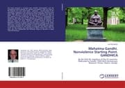 Cover von Mahatma Gandhi. Nonviolence Starting Point. GANDHICA