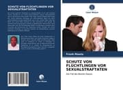 Cover von SCHUTZ VON FLÜCHTLINGEN VOR SEXUALSTRAFTATEN