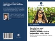 Cover von Kenntnisse und Einstellungen nepalesischer Frauen gegenüber HIV / AIDS