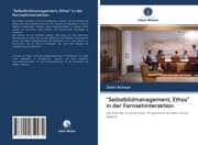 Cover von 'Selbstbildmanagement, Ethos' in der Fernsehinteraktion