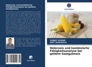 Cover von Heterosis und kombinierte Fähigkeitsanalyse bei gelbem Saatgutmais