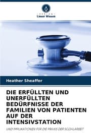 Cover von DIE ERFÜLLTEN UND UNERFÜLLTEN BEDÜRFNISSE DER FAMILIEN VON PATIENTEN AUF DER INTENSIVSTATION
