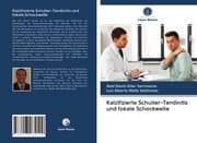 Cover von Kalzifizierte Schulter-Tendinitis und fokale Schockwelle