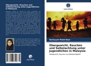 Cover von Übergewicht, Rauchen und Selbstachtung unter Jugendlichen in Malaysia