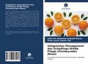 Cover von Integriertes Management des Schädlings Weiße Fliege (Paraleyrodes Minei)