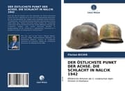 Cover von DER ÖSTLICHSTE PUNKT DER ACHSE. DIE SCHLACHT IN NALCIK 1942