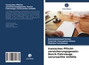 Cover von Iranisches Pflicht- versicherungsgesetz: Durch Fahrzeuge verursachte Unfälle