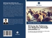 Cover von Wirkung der Fütterung von Wegerich (Plantago Lanceolata L.)