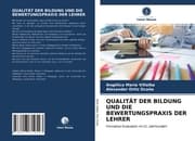Cover von QUALITÄT DER BILDUNG UND DIE BEWERTUNGSPRAXIS DER LEHRER
