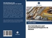 Cover von EIN RÜCKBLICK AUF LICHTHAUSPROJEKTE IN INDIEN