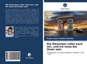 Cover von Die Menschen rufen nach mir, und ich muss bei ihnen sein