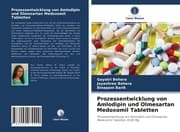 Cover von Prozessentwicklung von Amlodipin und Olmesartan Medoxomil Tabletten