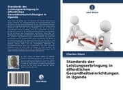 Cover von Standards der Leistungserbringung in öffentlichen Gesundheitseinrichtungen in Uganda