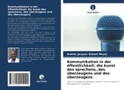 Cover von Kommunikation in der öffentlichkeit: die kunst des sprechens, des überzeugens und des überzeugens