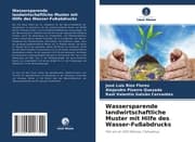 Cover von Wassersparende landwirtschaftliche Muster mit Hilfe des Wasser-Fußabdrucks