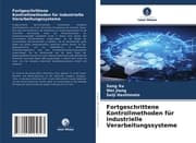 Cover von Fortgeschrittene Kontrollmethoden für industrielle Verarbeitungssysteme