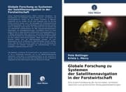 Cover von Globale Forschung zu Systemen der Satellitennavigation in der Forstwirtschaft