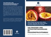 Cover von SALZWASSER UND STICKSTOFFDOSIERUNG IM PASSIONSFRUCHTANBAU
