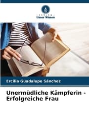 Cover von Unermüdliche Kämpferin - Erfolgreiche Frau