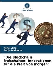 Cover von 'Die Blockchain freischalten: Innovationen für die Welt von morgen'