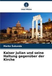Cover von Kaiser Julian und seine Haltung gegenüber der Kirche
