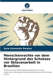 Cover von Menschenrechte vor dem Hintergrund des Schutzes vor Sklavenarbeit in Brasilien