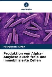 Cover von Produktion von Alpha-Amylase durch freie und immobilisierte Zellen