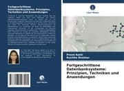 Cover von Fortgeschrittene Datenbanksysteme: Prinzipien, Techniken und Anwendungen