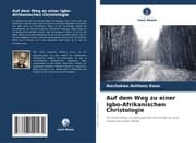 Cover von Auf dem Weg zu einer Igbo-Afrikanischen Christologie