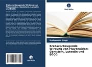 Cover von Krebsvorbeugende Wirkung von Flavonoiden: Genistein, Luteolin und EGCG