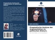 Cover von Pragmatische Analyse der Argumentation im politischen Diskurs.