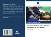 Cover von Berichterstattung über aktuelle Ereignisse in den Medien