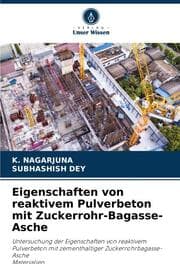 Cover von Eigenschaften von reaktivem Pulverbeton mit Zuckerrohr-Bagasse-Asche