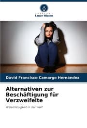 Cover von Alternativen zur Beschäftigung für Verzweifelte
