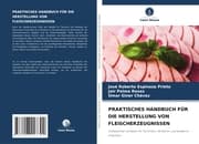 Cover von PRAKTISCHES HANDBUCH FÜR DIE HERSTELLUNG VON FLEISCHERZEUGNISSEN