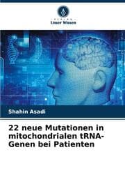 Cover von 22 neue Mutationen in mitochondrialen tRNA-Genen bei Patienten