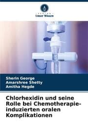 Cover von Chlorhexidin und seine Rolle bei Chemotherapie-induzierten oralen Komplikationen