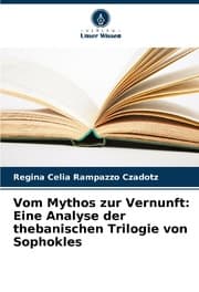 Cover von Vom Mythos zur Vernunft: Eine Analyse der thebanischen Trilogie von Sophokles