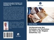 Cover von Verbesserung des Schutzes von Zivilisten bei PSO in der Region Ostafrika: Ca