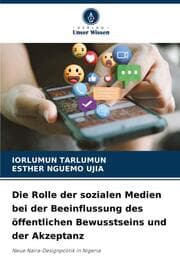 Cover von Die Rolle der sozialen Medien bei der Beeinflussung des öffentlichen Bewusstseins und der Akzeptanz