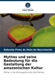 Cover von Mythos und seine Bedeutung für die Gestaltung der amazonischen Kultur