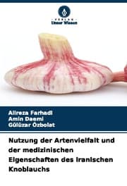 Cover von Nutzung der Artenvielfalt und der medizinischen Eigenschaften des iranischen Knoblauchs