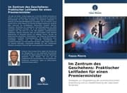 Cover von Im Zentrum des Geschehens: Praktischer Leitfaden für einen Premierminister