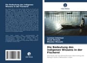 Cover von Die Bedeutung des indigenen Wissens in der Fischerei